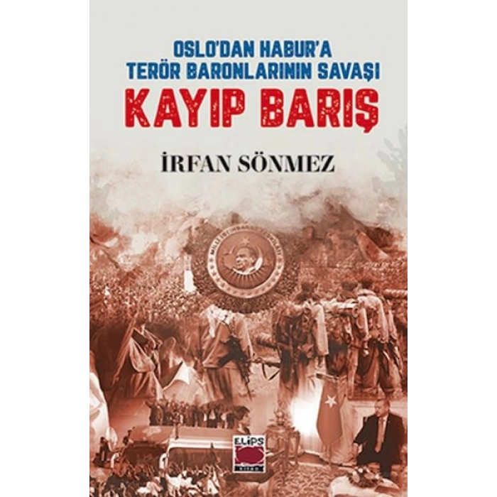 Oslo’dan Habur’a Terör Baronlarının Savaşı Kayıp Barış