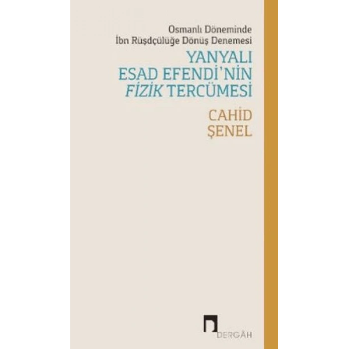 Osmanlı Döneminde İbn Rüşdçülüğe Dönüş Denemesi Yanyalı Esad Efendi’nin Fizik Tercümesi
