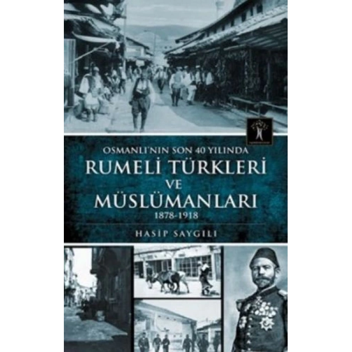 Osmanlının Son 40 Yılında Rumeli Türkleri ve Müslümanları
