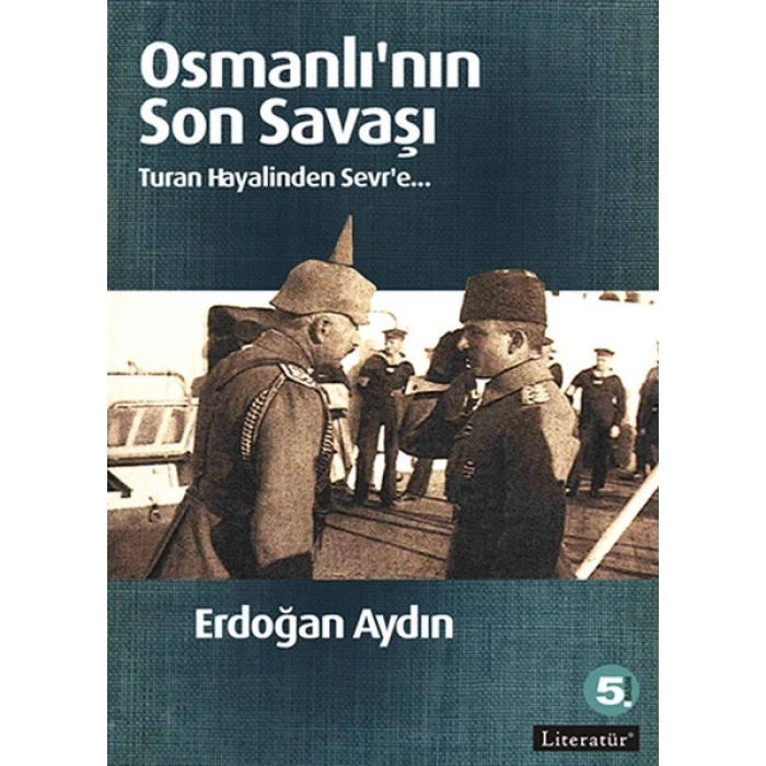 Osmanlının Son Savaşı  Turan Hayalinden Sevre