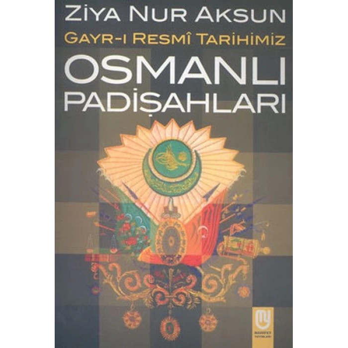 Osmanlı Padişahları Gayr-ı Resmi Tarihimiz