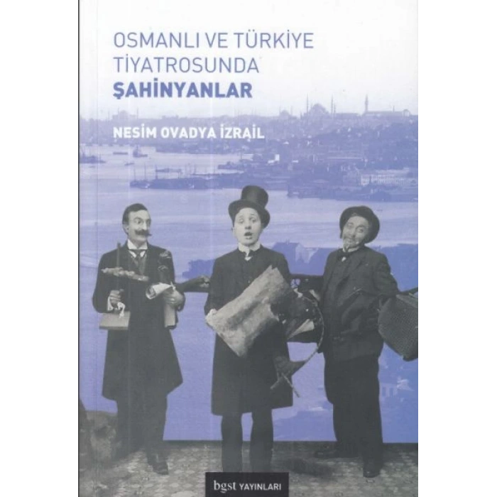 Osmanlı ve Türkiye Tiyatrosunda Şahinyanlar