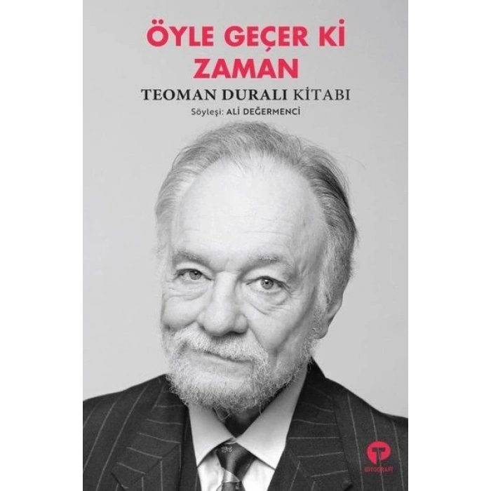 Öyle Geçer Ki Zaman - Teoman Duralı Kitabı