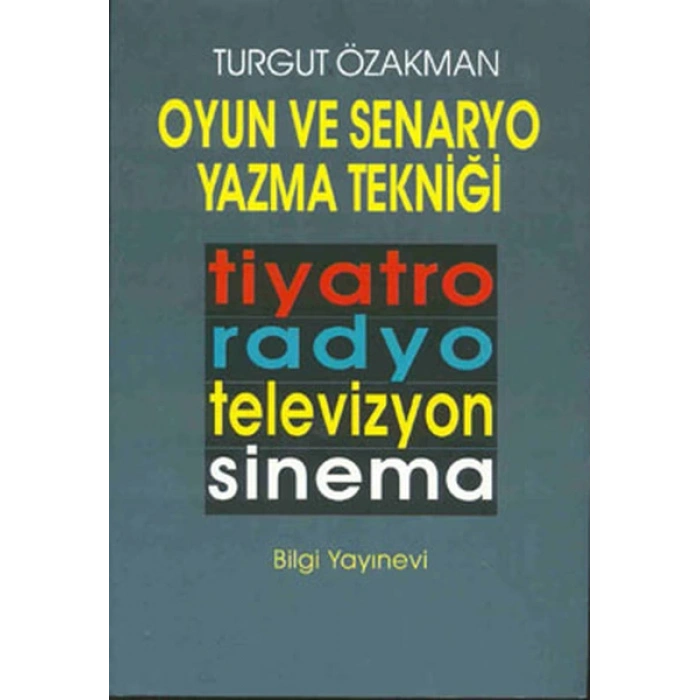 Oyun ve Senaryo Yazma Tekniği Tiyatro, Radyo, Televizyon, Sinema