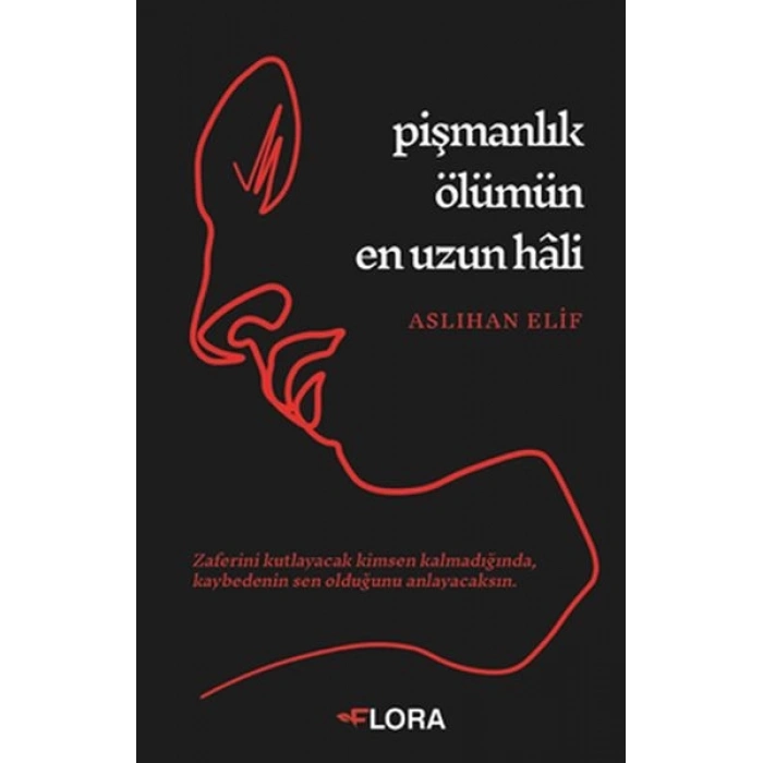 Pişmanlık Ölümün En Uzun Hâli