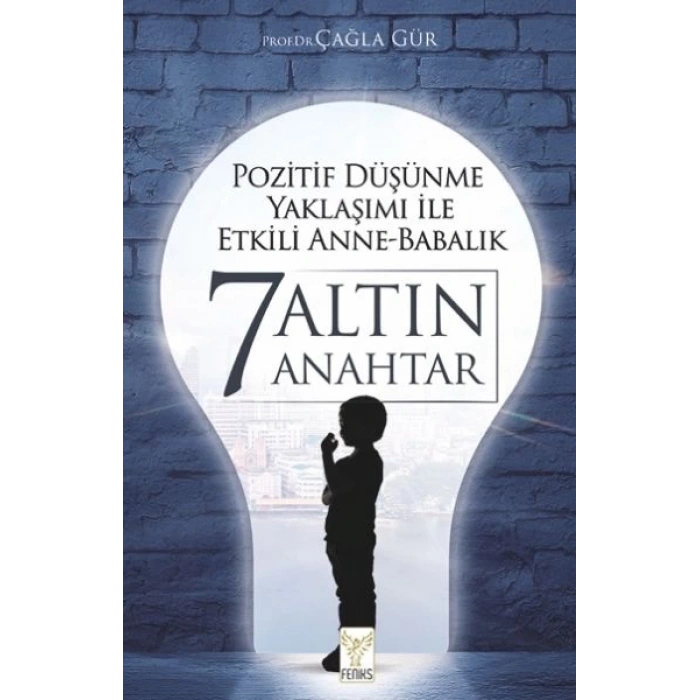 Pozitif Düşünme Yaklaşımı İle Etkili Anne-Babalık 7 Altın Anahtar