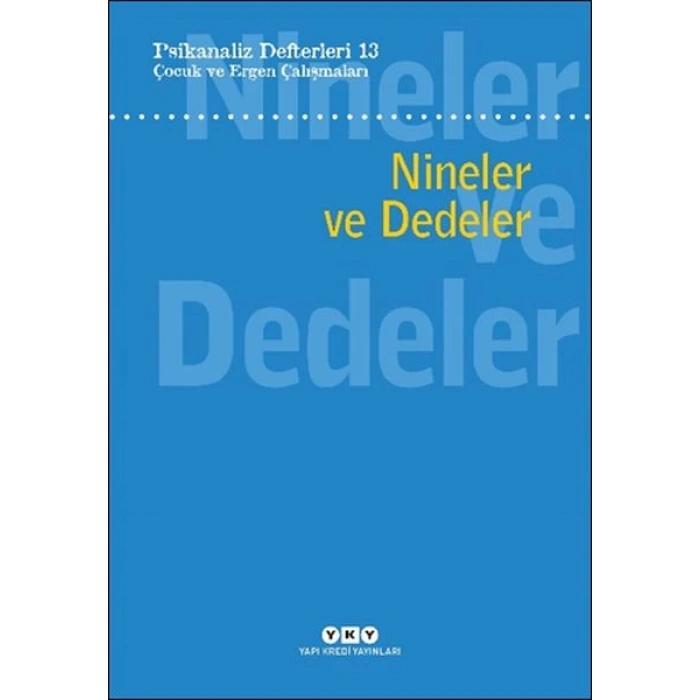 Psikanaliz Defterleri 13: Çocuk Ve Ergen Çalışmaları - Nineler Ve Dedeler