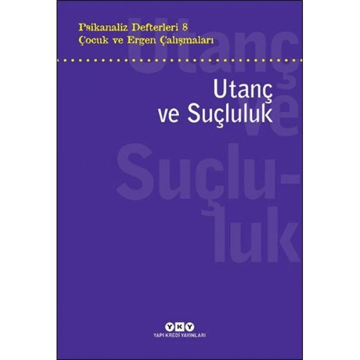 Psikanaliz Defterleri 8 – Çocuk ve Ergen Çalışmaları Utanç ve Suçluluk