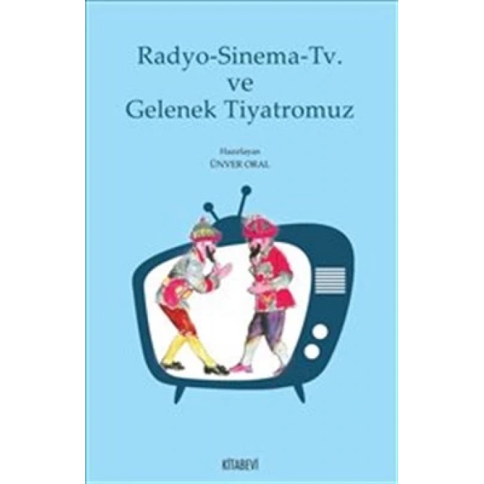 Radyo-Sinema-Tv ve Gelenek Tiyatromuz