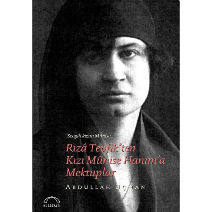 Rıza Tevfik’ten Kızı Munise Hanım’a Mektuplar