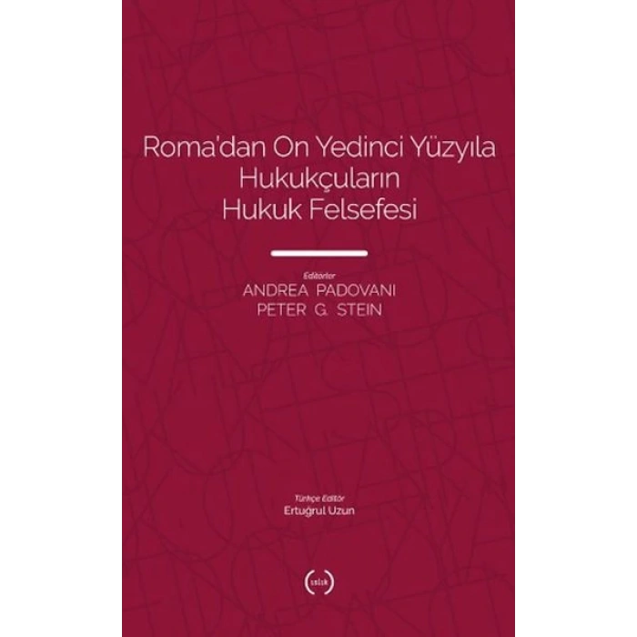 Roma’dan On Yedinci Yüzyıla Hukukçuların Hukuk Felsefesi