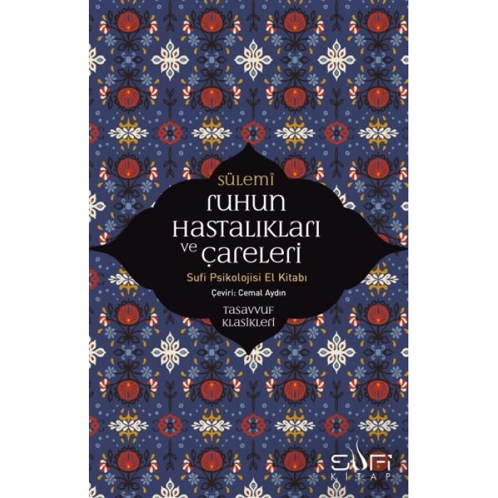 Ruhun Hastalıkları ve Çareleri - Sufi Psikolojisi El Kitabı