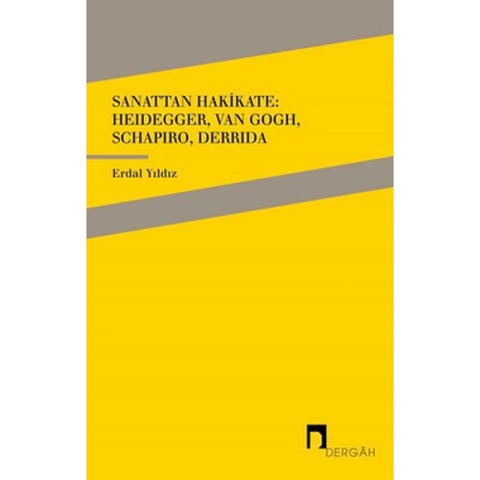 Sanattan Hakikate: Heidegger, Van Gogh, Schapiro, Derrida