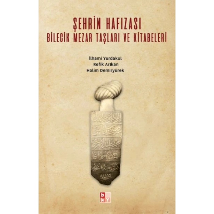 Şehrin Hafızası; Bilecik Mezar Taşları ve Kitabeleri