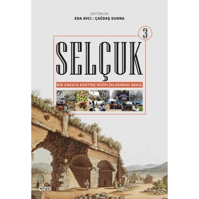 Selçuk - Bir Unesco Kentine Disiplinlerarası Bakış 3