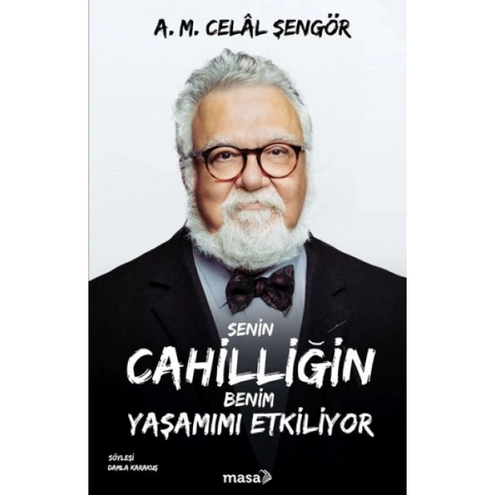 Senin Cahilliğin Benim Yaşamımı Etkiliyor
