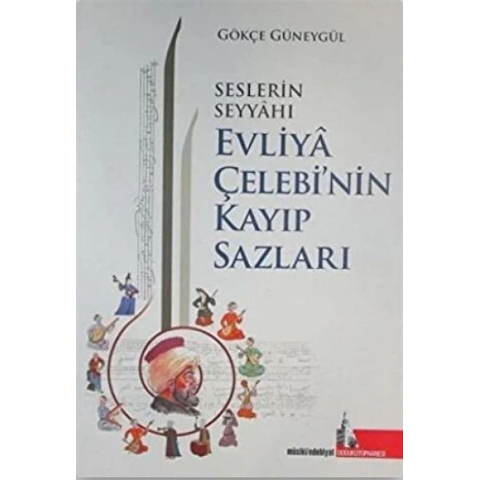 Seslerin Seyyahı Evliya Çelebi’nin Kayıp Sazları