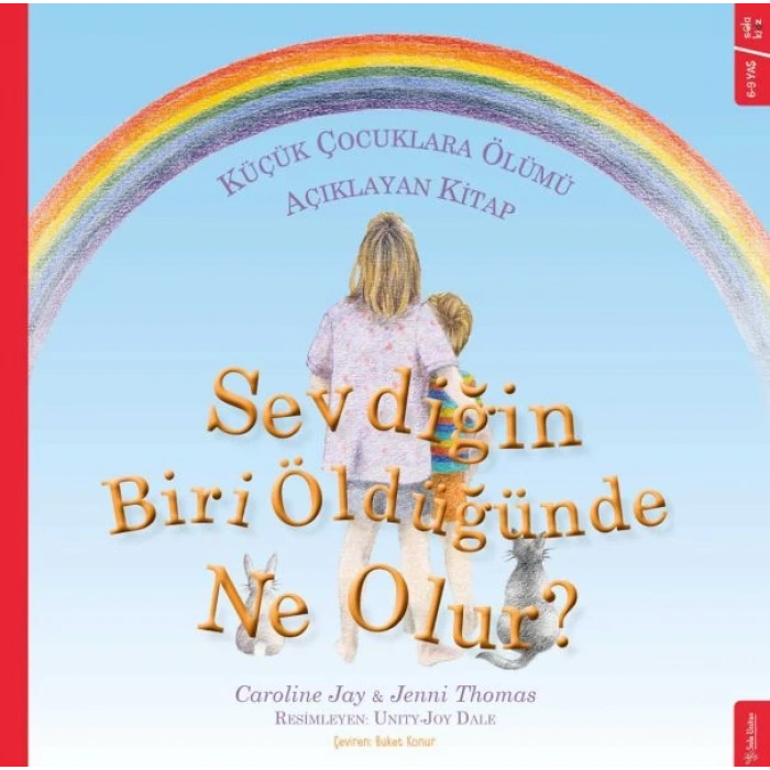 Sevdiğin Biri Öldüğünde Ne Olur? - Küçük Çocuklara Ölümü Açıklayan Kitap