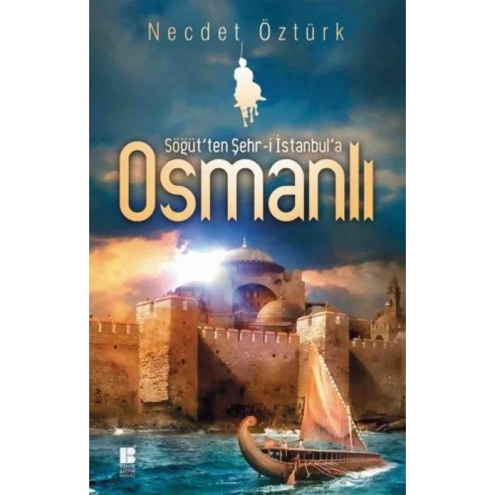 Söğütten Şehr-i İstanbula Osmanlı