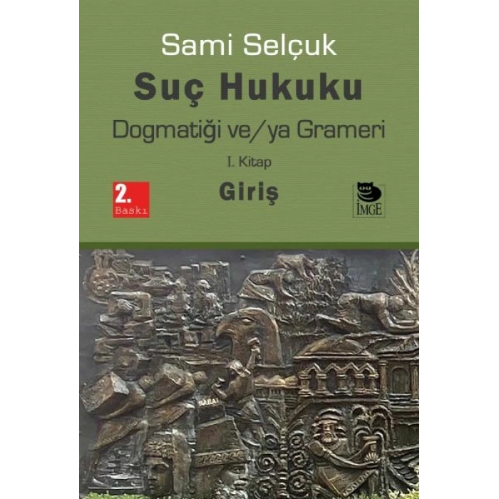 Suç Hukuku Dogmatiği ve/ya Grameri I. Kitap - Giriş