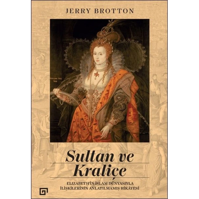 Sultan ve Kraliçe Elizabeth’in İslam Dünyasıyla İlişkilerinin Anlatılmamış Hikayesi