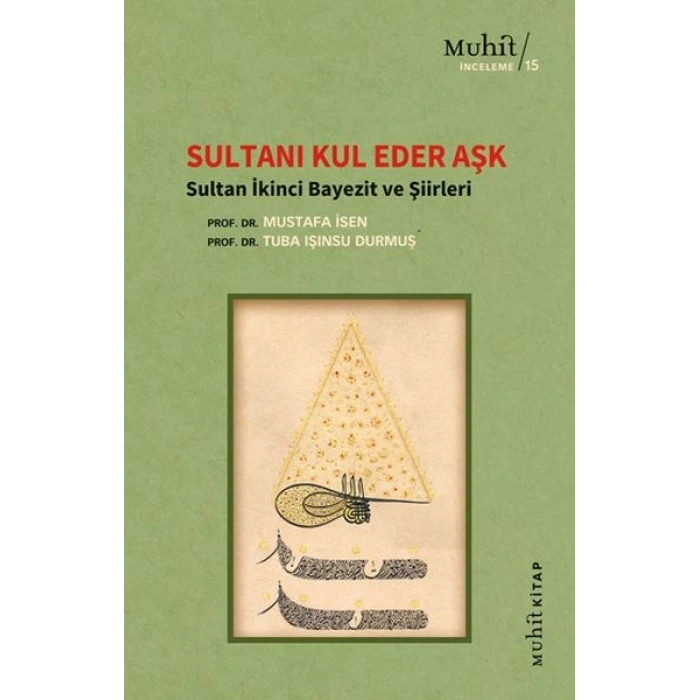 Sultanı Kul Eder Aşk - Sultan İkinci Bayezit ve Şiirleri