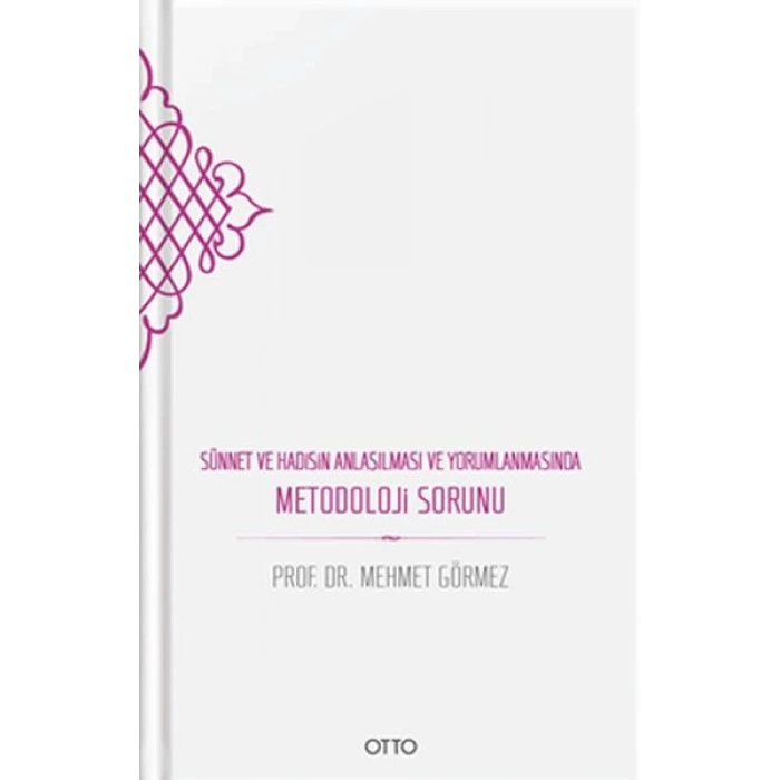 Sünnet ve Hadisin Anlaşılması ve Yorumlanmasında Metodoloji Sorunu