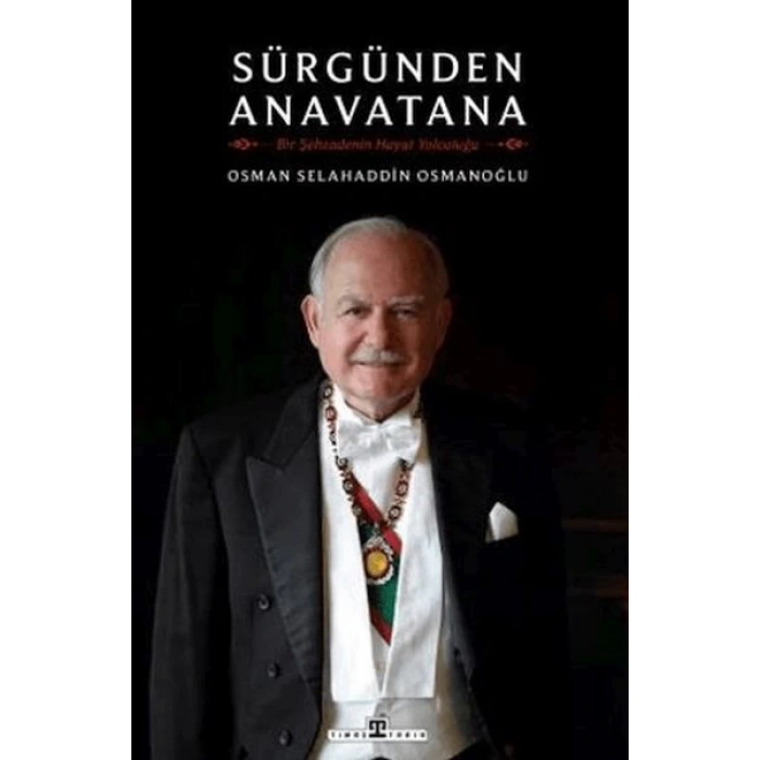 Sürgünden Anavatana & Bir Şehzadenin Hayat Yolculuğu