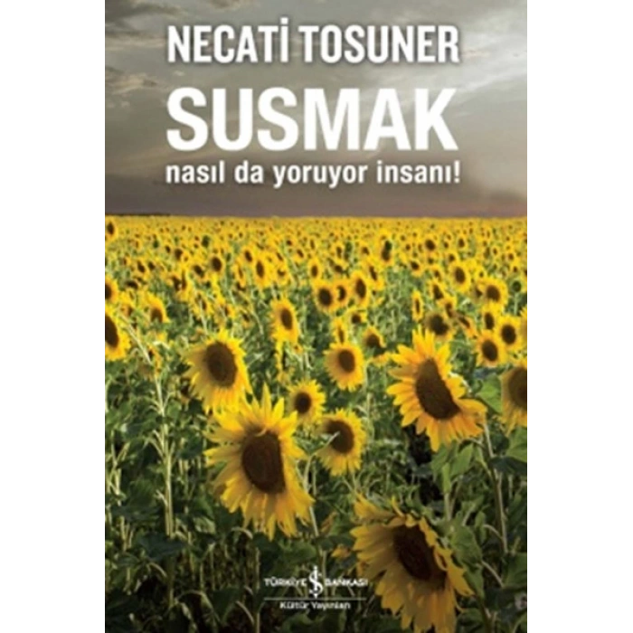 Susmak Nasıl da Yoruyor İnsanı!