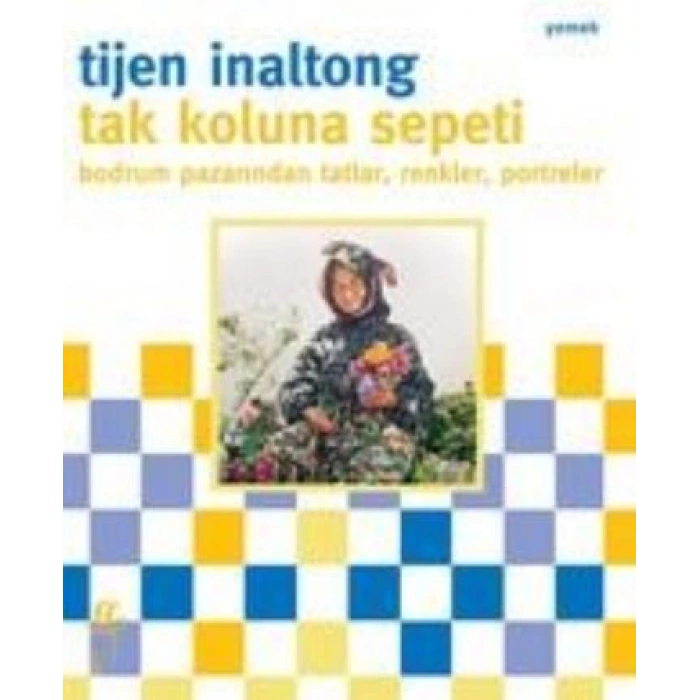 Tak Koluna Sepeti Bodrum Pazarından Tatlar, Renkler, Portreler