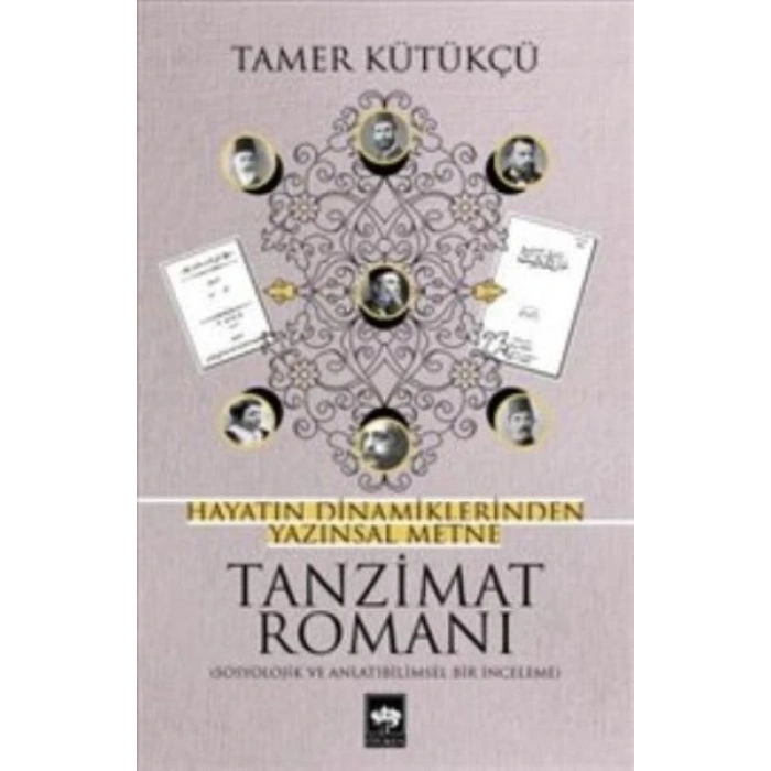 Tanzimat Romanı - Hayatın Dinamiklerinden Yazınsal Metne