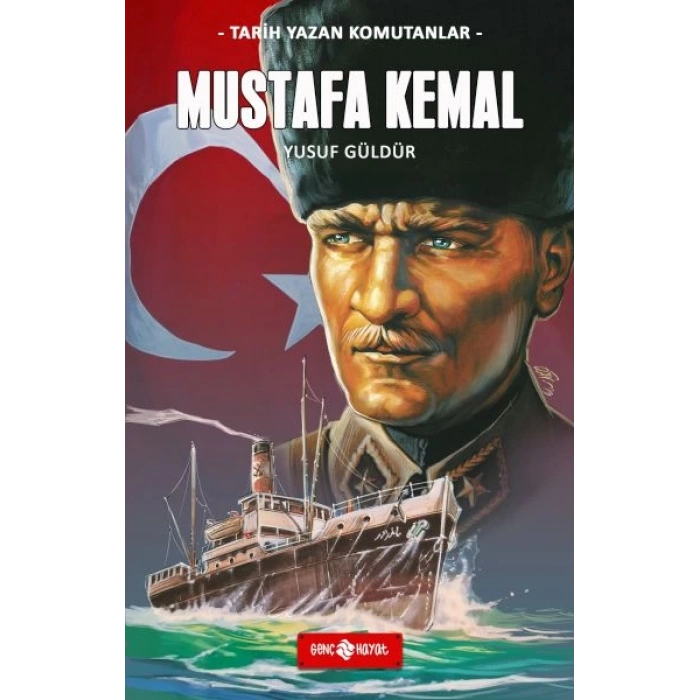 Tarih Yazan Komutanlar - Mustafa Kemal