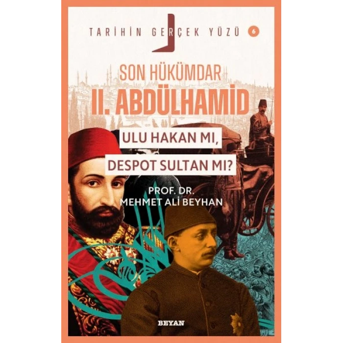 Tarihin Gerçek Yüzü - 6 Son Hükümdar II. Abdülhamid; Ulu Hakan mı, Despot S