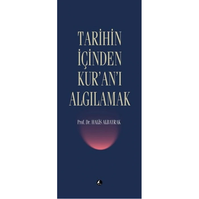 Tarihin İçinden Kuranı Algılamak