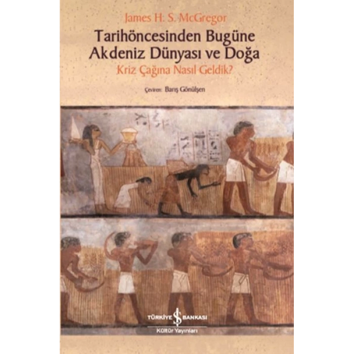 Tarihöncesinden Bugüne Akdeniz Dünyası ve Doğa - Kriz Çağına NasıL Geldik?