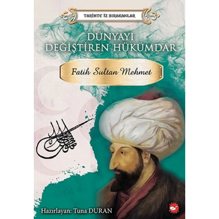 Tarihte İz Bırakanlar - Dünyayı Değiştiren Hükümdar - Fatih Sultan Mehmet