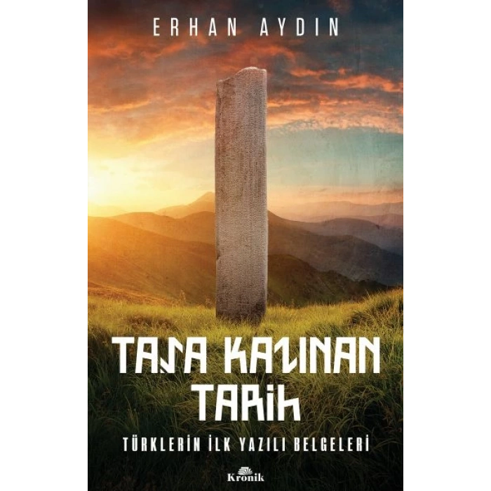 Taşa Kazınan Tarih - Türklerin İlk Yazılı Belgeleri