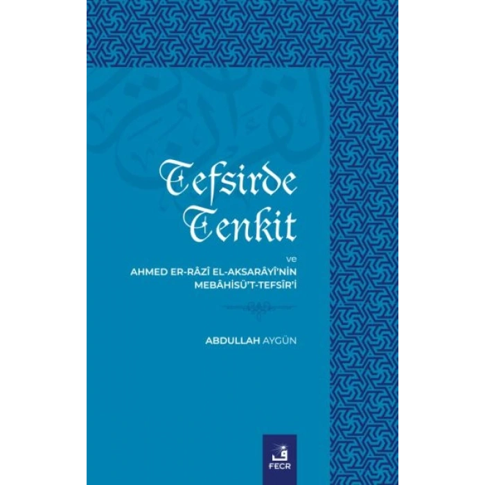 Tefsirde Tenkit Ve Ahmed Er-Râzî El-Aksarâyî’nin Mebâhisü’t-Tefsîr’i