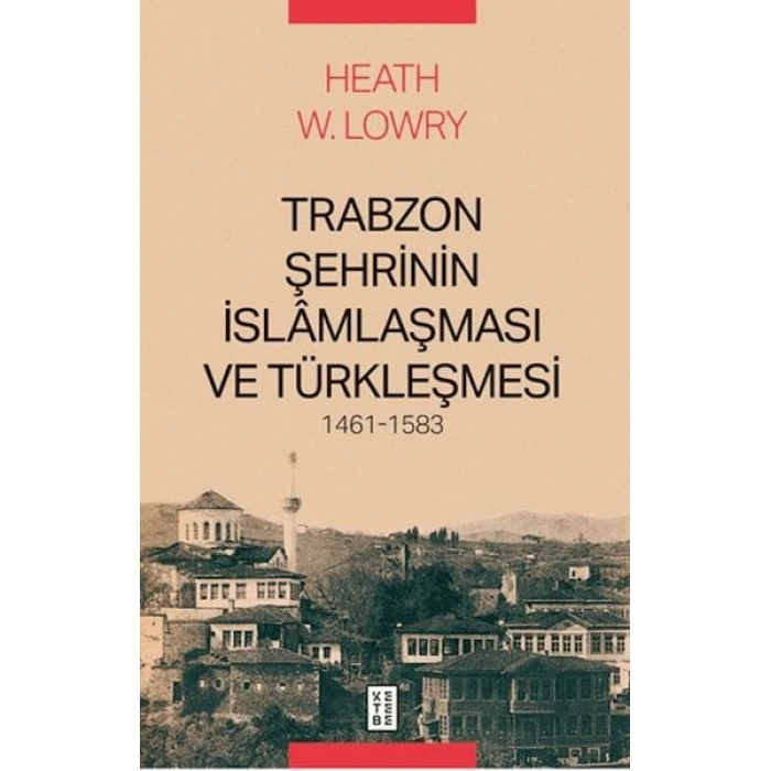 Trabzon Şehrinin İslâmlaşması ve Türkleşmesi, 1461-1583