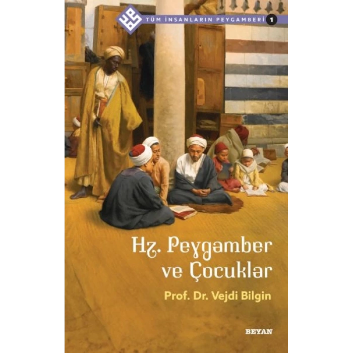 Tüm İnsanların Peygamberi -1 Hz. Peygamber ve Çocuklar