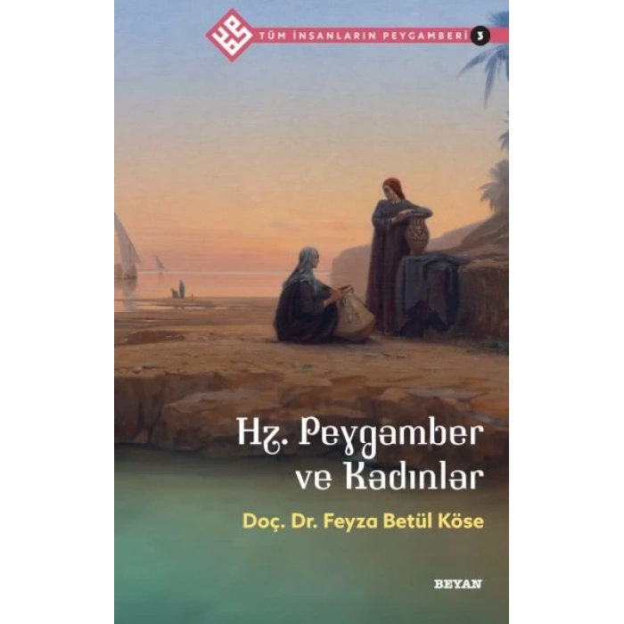 Tüm İnsanların Peygamberi -3 Hz. Peygamber ve Kadınlar