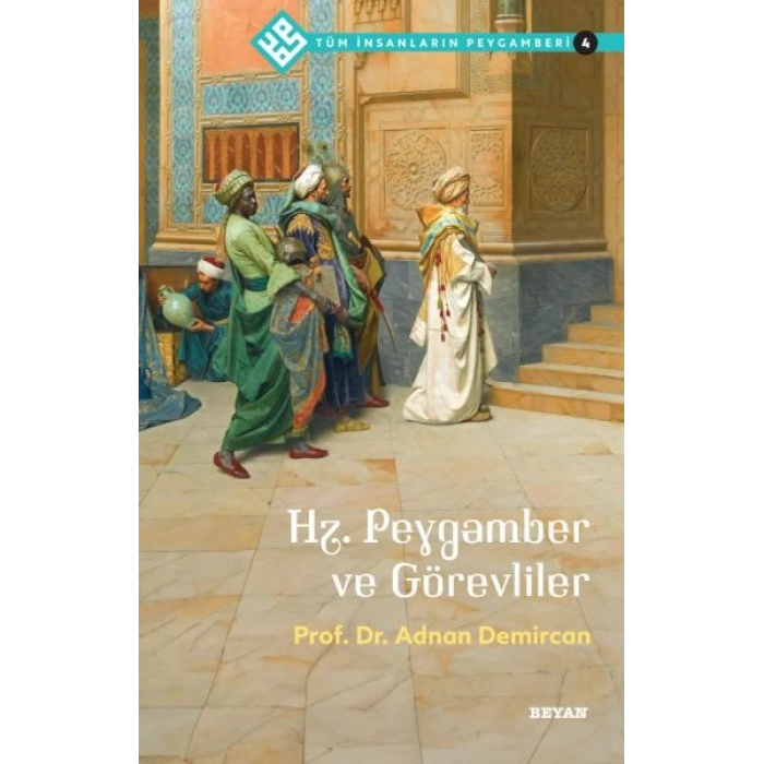 Tüm İnsanların Peygamberi -4 Hz. Peygamber ve Görevliler