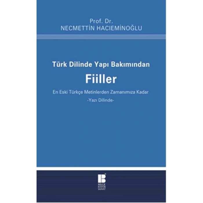 Türk Dilinde Yapı Bakımından Fiiller  (En Eski Türkçe Metinlerden Zamanımıza Kadar)