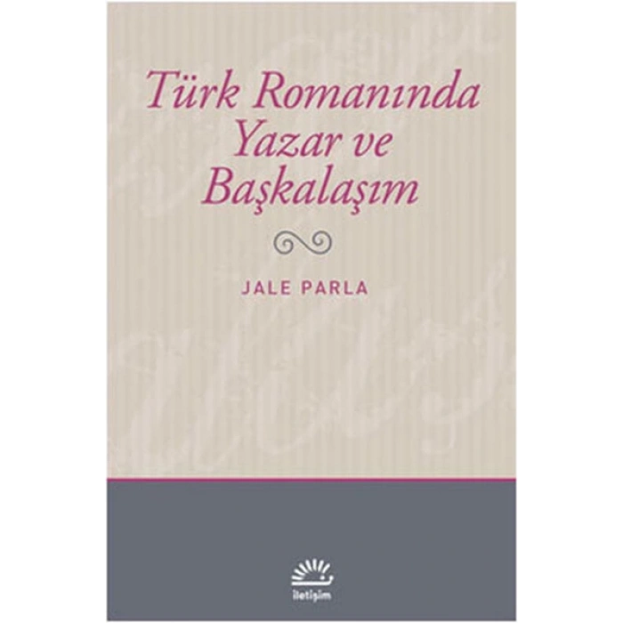 Türk Romanında Yazar ve Başkalaşım