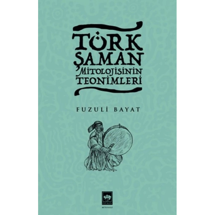 Türk Şaman Mitolojisinin Teonimleri