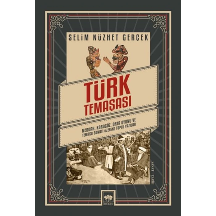 Türk Temaşası - Meddah, Karagöz, Orta Oyunu ve Temaşa Sanatı Üzerine Toplu Yazılar
