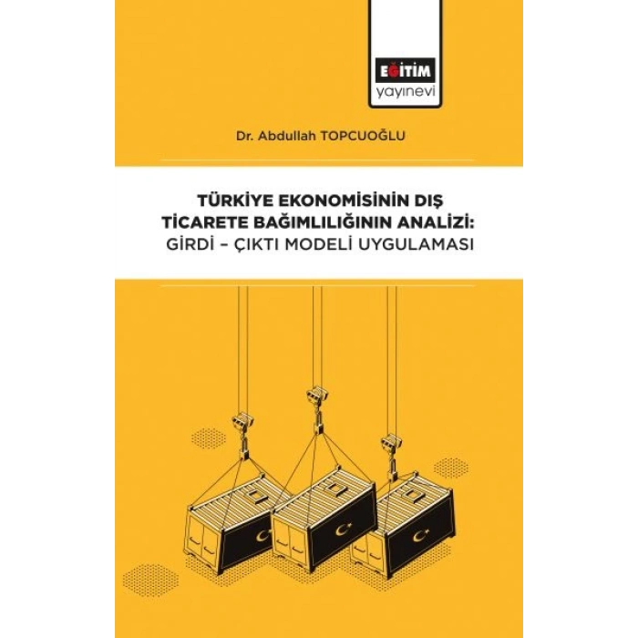 Türkiye Ekonomisinin Dış Ticarete Bağımlılığının Analizi - Girdi-Çıktı Modeli Uygulaması