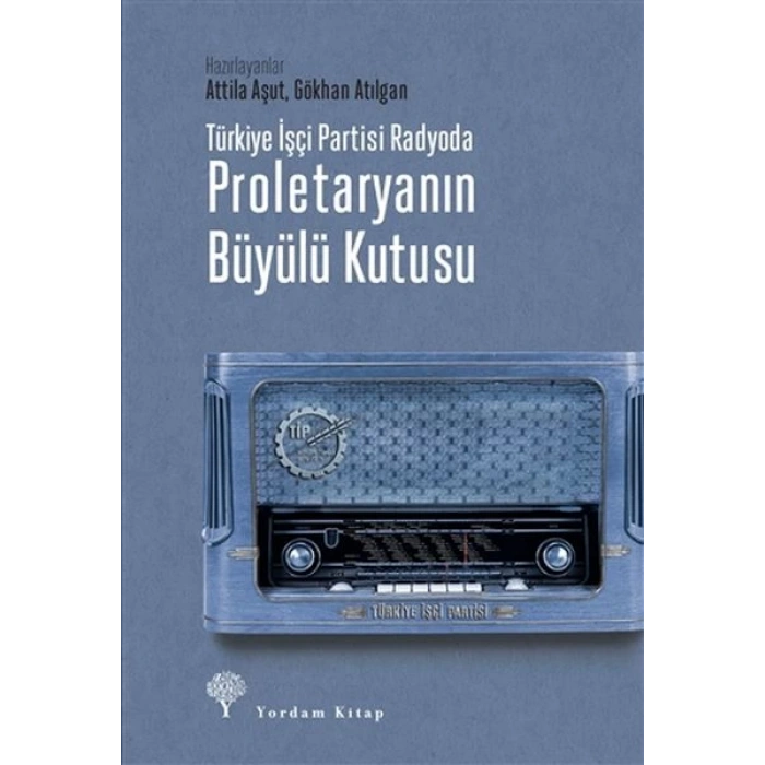 Türkiye İşçi Partisi Radyoda Proletaryanın Büyülü Kutusu (Ciltli)