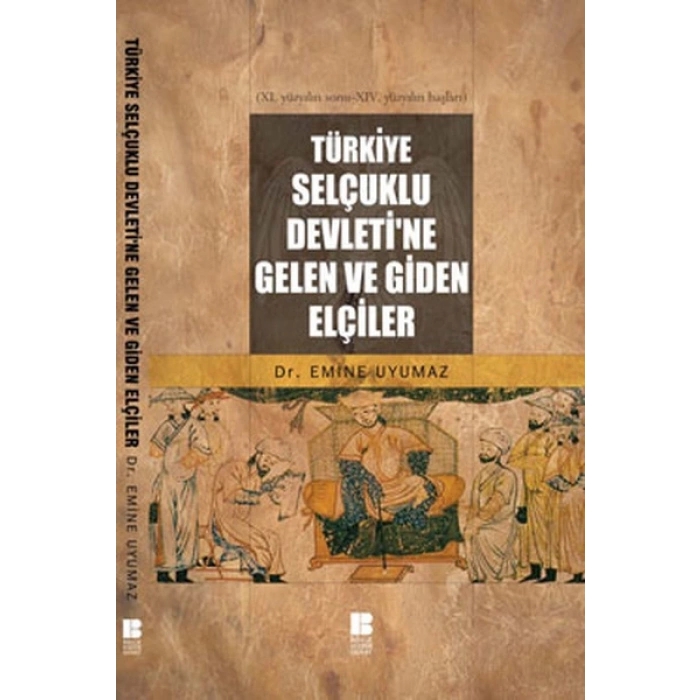 Türkiye Selçuklu Devletine Gelen ve Giden Elçiler