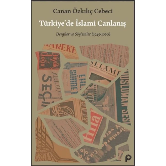 Türkiye’de İslami Canlanış Eser Alt Başlık: Dergiler ve Söylemler (1945- 1960)